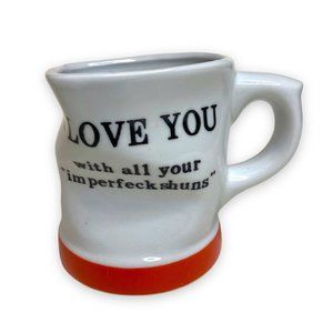 I Love You With All Your Imperfeck Shuns Coffee Mug Cup Novelty Imperfections 93